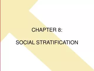 CHAPTER 8: SOCIAL STRATIFICATION