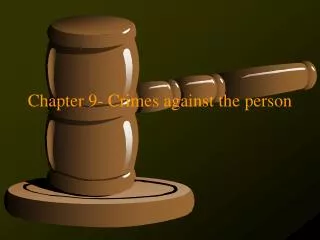 Chapter 9- Crimes against the person