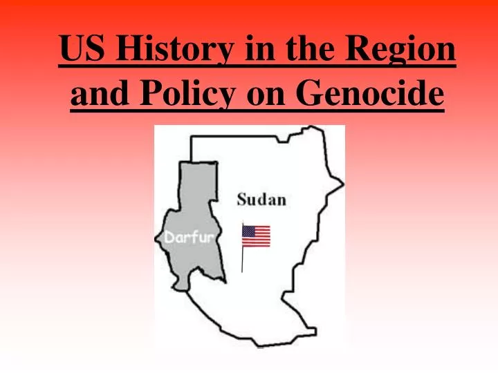 us history in the region and policy on genocide
