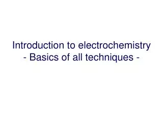 Introduction to electrochemistry - Basics of all techniques -