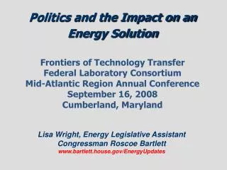 Lisa Wright, Energy Legislative Assistant Congressman Roscoe Bartlett www.bartlett.house.gov/EnergyUpdates