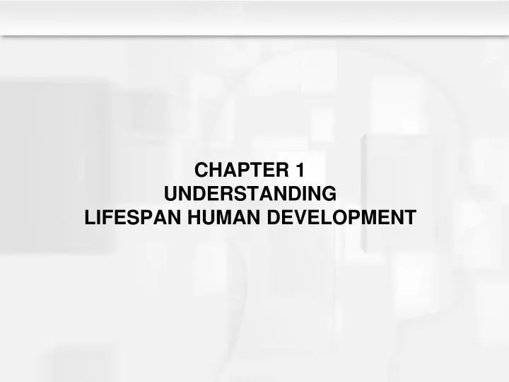 chapter 1 understanding lifespan human development