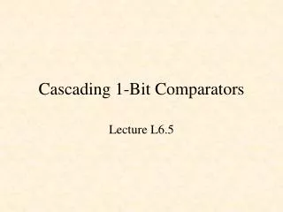 Cascading 1-Bit Comparators