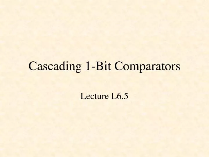 cascading 1 bit comparators