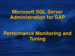 Microsoft SQL Server Administration for SAP Performance Monitoring and Tuning