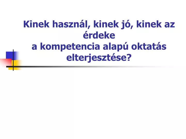 kinek haszn l kinek j kinek az rdeke a kompetencia alap oktat s elterjeszt se