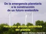 De la emergencia planetaria a la construcción de un futuro sostenible