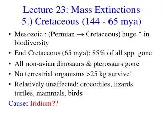 Lecture 23: Mass Extinctions 5.) Cretaceous (144 - 65 mya)