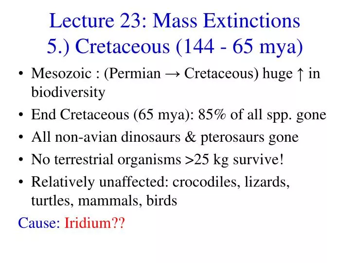 lecture 23 mass extinctions 5 cretaceous 144 65 mya