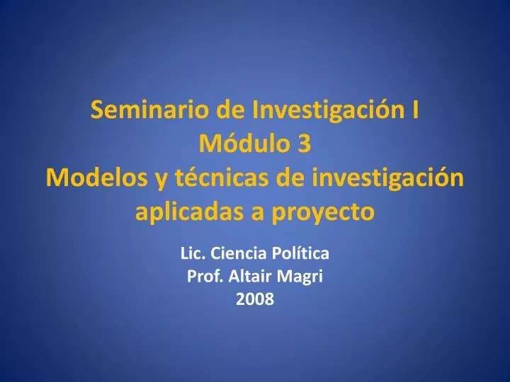 seminario de investigaci n i m dulo 3 modelos y t cnicas de investigaci n aplicadas a proyecto