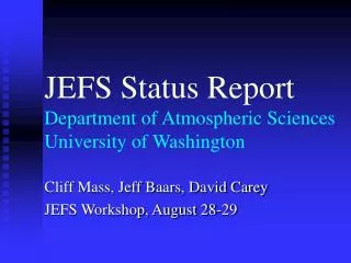 JEFS Status Report Department of Atmospheric Sciences University of Washington