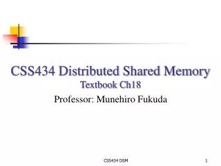 CSS434 Distributed Shared Memory Textbook Ch18