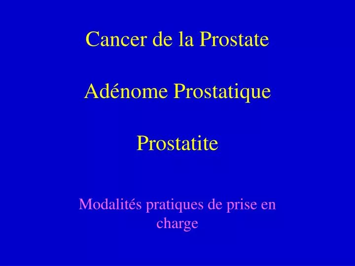 cancer de la prostate ad nome prostatique prostatite