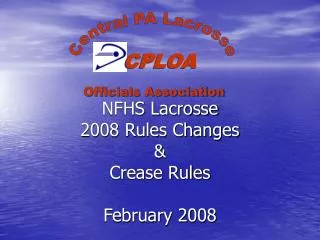NFHS Lacrosse 2008 Rules Changes &amp; Crease Rules February 2008