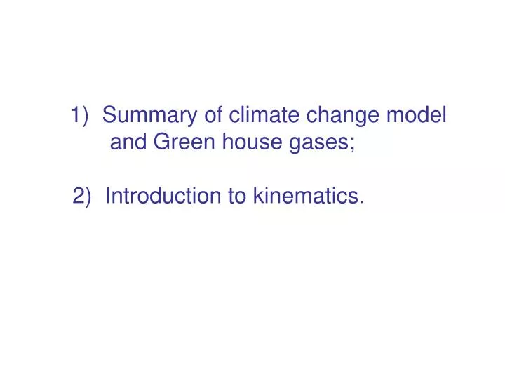 1 summary of climate change model and green house gases 2 introduction to kinematics