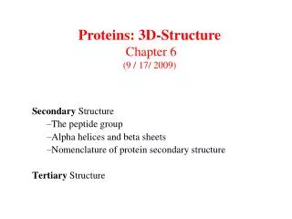 Secondary Structure The peptide group Alpha helices and beta sheets Nomenclature of protein secondary structure Tertiar