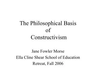 The Philosophical Basis of Constructivism