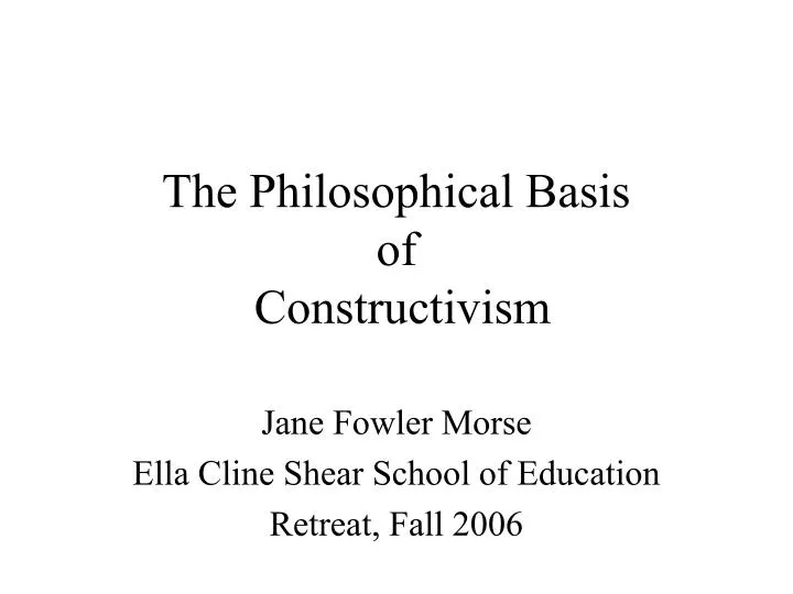 the philosophical basis of constructivism