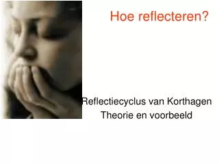 Hoe reflecteren?