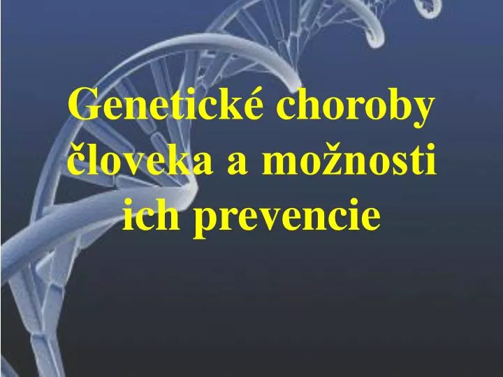 genetick choroby loveka a mo nosti ich prevencie