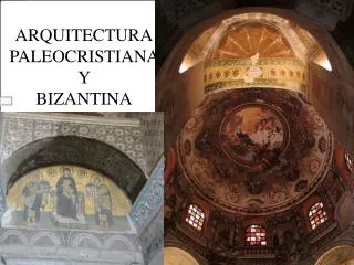 ARQUITECTURA PALEOCRISTIANA Y BIZANTINA