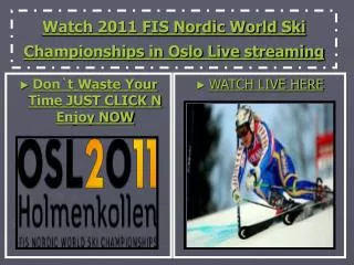 Watch 2011 FIS Nordic World Ski Championships in Oslo Live s
