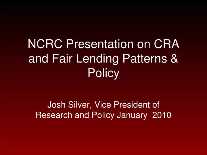 ncrc presentation on cra and fair lending patterns policy