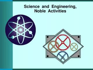 Science and Engineering, Noble Activities