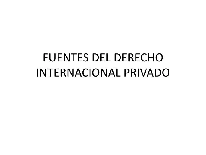 fuentes del derecho internacional privado