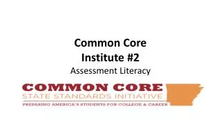 Common Core Institute #2 Assessment Literacy
