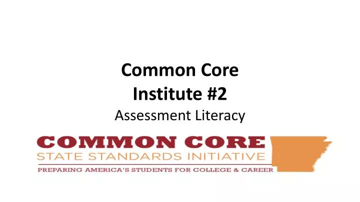 common core institute 2 assessment literacy