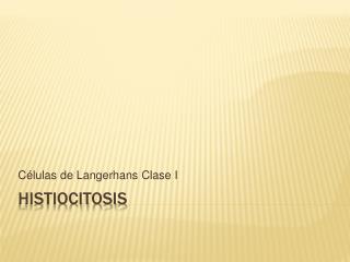 c lulas de langerhans clase i