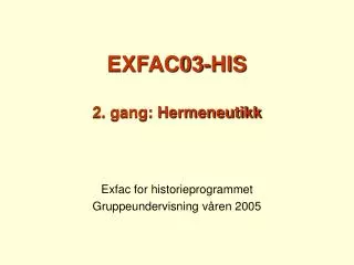 EXFAC03-HIS 2. gang: Hermeneutikk
