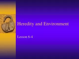 Heredity and Environment