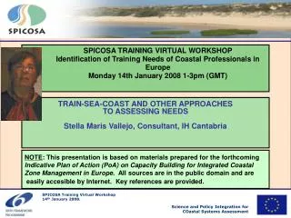 SPICOSA TRAINING VIRTUAL WORKSHOP Identification of Training Needs of Coastal Professionals in Europe Monday 14th Januar