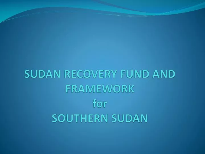 sudan recovery fund and framework for southern sudan