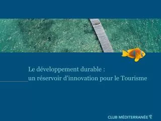 Le développement durable : un réservoir d’innovation pour le Tourisme