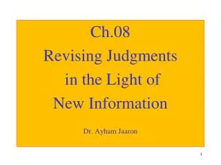 Ch.08 Revising Judgments in the Light of New Information Dr. Ayham Jaaron