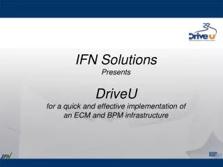 IFN Solutions Presents DriveU for a quick and effective implementation of an ECM and BPM infrastructure