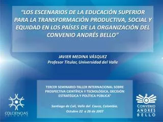 TERCER SEMINARIO-TALLER INTERNACIONAL SOBRE PROSPECTIVA CIENTÍFICA Y TECNOLÓGICA, DECISIÓN ESTRATÉGICA Y POLÍTICA PÚBLIC