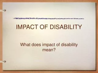 IMPACT OF DISABILITY