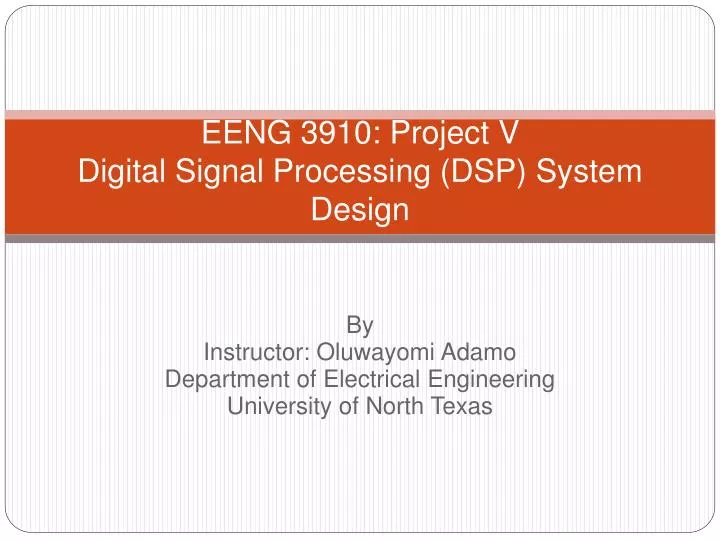 eeng 3910 project v digital signal processing dsp system design