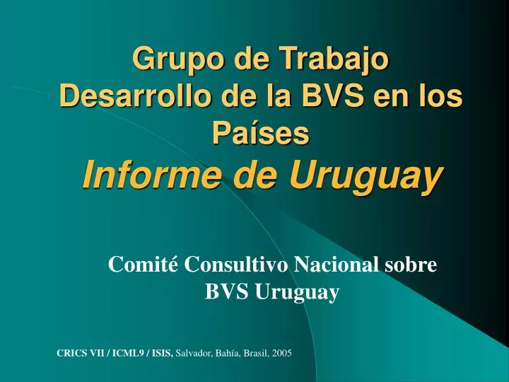 grupo de trabajo desarrollo de la bvs en los pa ses informe de uruguay