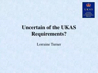 Uncertain of the UKAS Requirements?