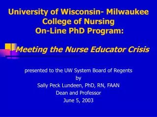 University of Wisconsin- Milwaukee College of Nursing On-Line PhD Program: Meeting the Nurse Educator Crisis