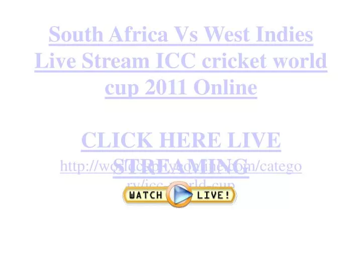 south africa vs west indies live stream icc cricket world cup 2011 online click here live streaming