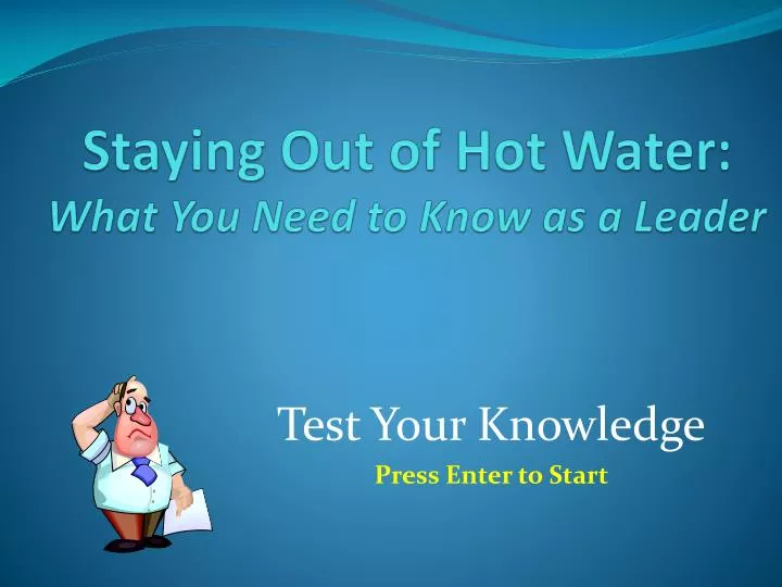 staying out of hot water what you need to know as a leader