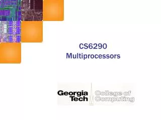 CS6290 Multiprocessors