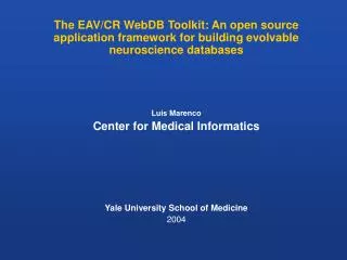 The EAV/CR WebDB Toolkit: An open source application framework for building evolvable neuroscience databases Luis Marenc