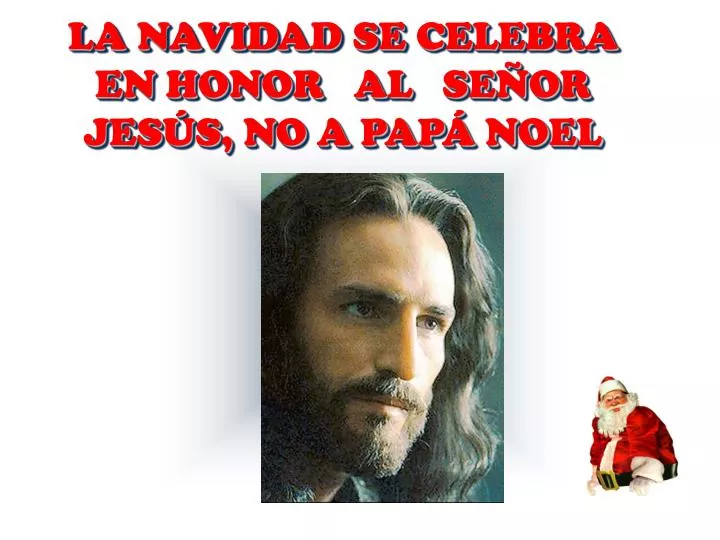 la navidad se celebra en honor al se or jes s no a pap noel